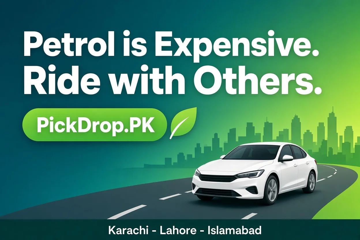 Petrol is expensive. Ride with others. PickDrop.PK — Karachi, Lahore, Islamabad